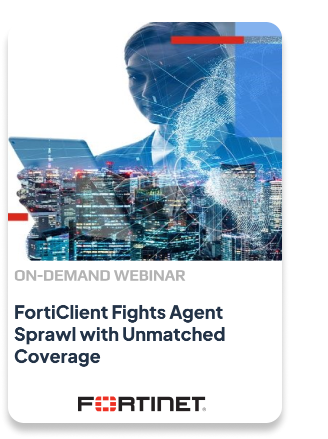 FortiClient Fights Agent Sprawl with Unmatched Coverage