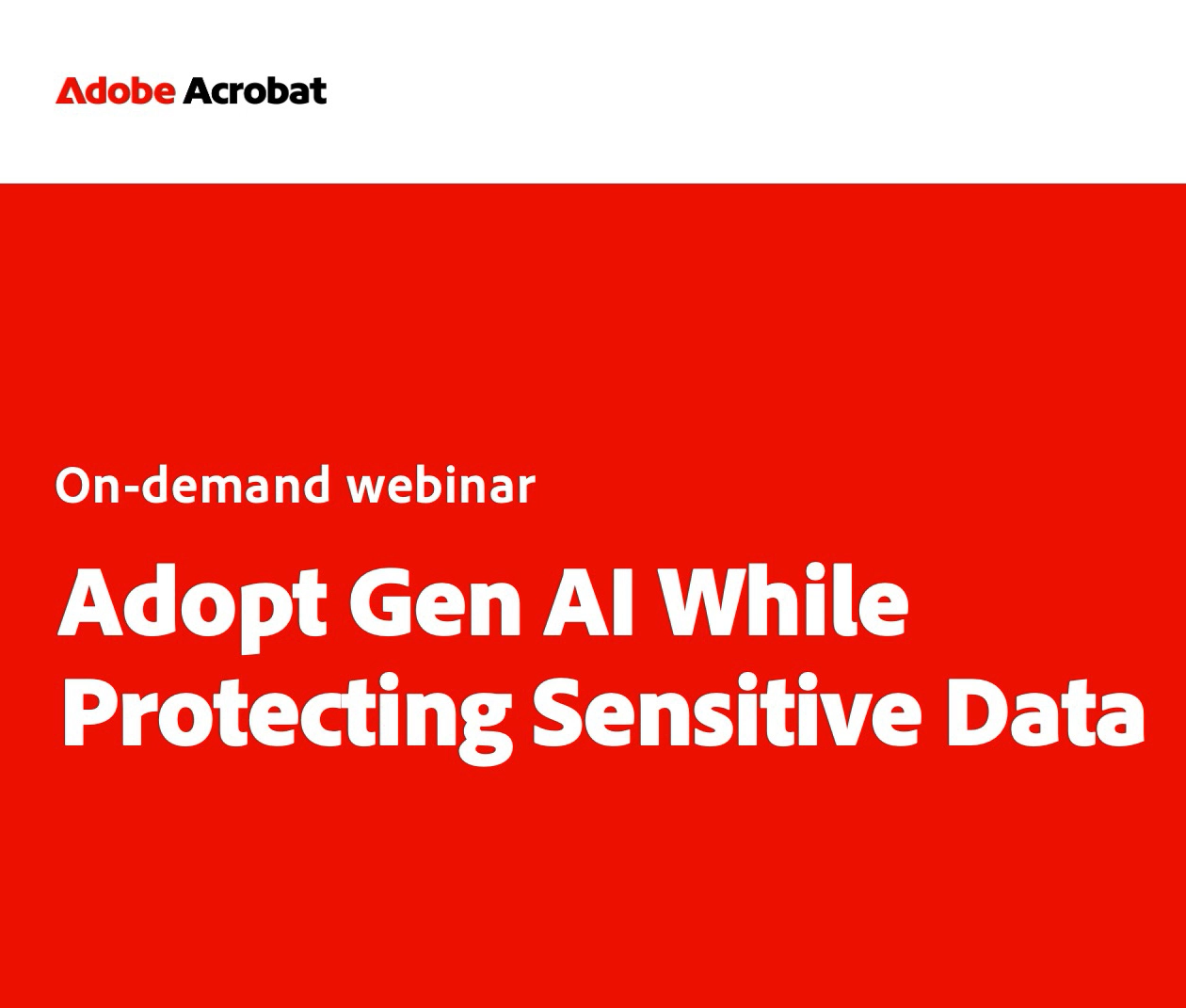 Adopt Gen AI While Protecting Sensitive Data Adopt Gen AI While Protecting Sensitive Data